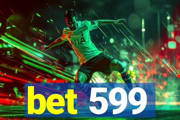 bet 599